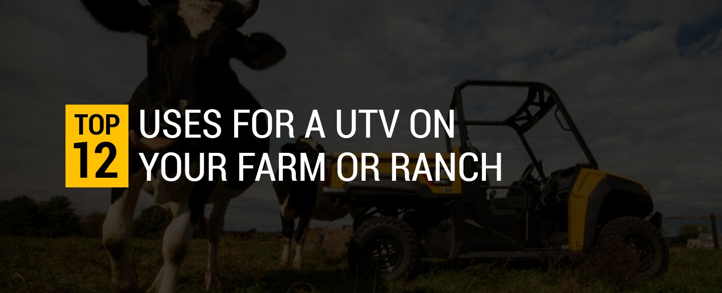 Top 12 Uses for a UTV on Your Farm or Ranch