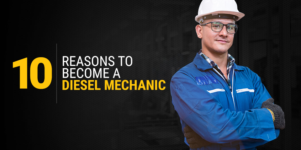 10 Reasons to Become a Diesel Mechanic